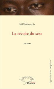La révolte du sexe. Roman - Ba Saïd Mouhamed
