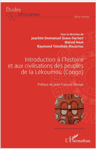 Introduction à l'histoire et aux civilisations des peuples de la Lékoumou (Congo) - Goma-Thethet Joachim Emmanuel ; Ipari Marcel ; Mac