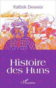 Histoire des huns - Daniarov Kalibek ; Varrin Chloé