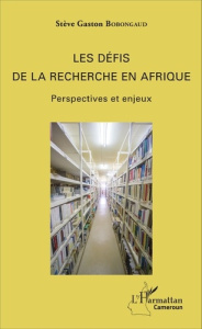 Les défis de la recherche en Afrique. Perspectives et enjeux - Bobongaud Stève Gaston