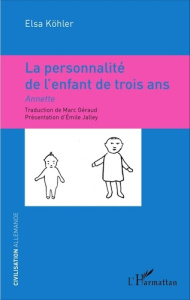 La personnalité de l'enfant de trois ans. Annette - Köhler Elsa ; Géraud Marc ; Jalley Emile