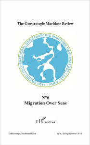 The Geostrategic Maritime Review N° 6 : Migration over seas - Wasylina Ellen