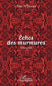 Echos des murmures. Nouvelles - N'Dzaba Tobi