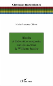 Histoire et élaboration imaginaire dans les romans de Williams Sassine - Chitour Marie-Françoise