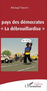 Au pays des démocrates ou la débrouillardise - Taboye Ahmad