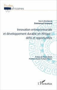 Innovation entrepreneuriale et développement durable en Afrique : défis et opportunités - Kamdem Emmanuel ; Ghorfi Thami ; Fiorina Jean-Fran