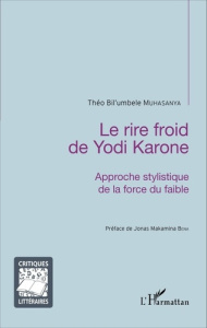 Le rire froid de Yodi Karone. Approche stylistique de la force du faible - Muhasanya Théo Bil'umbele ; Bena Jonas Makamina