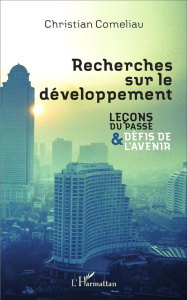 Recherches sur le développement. Leçons du passé et défis de l'avenir - Comeliau Christian