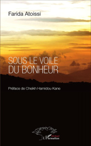 Sous le voile du bonheur - Atoissi Farida ; Kane Cheikh Hamidou