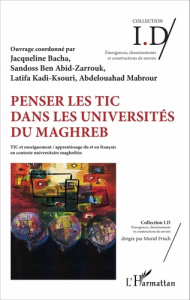 Penser les TIC dans les universités du Maghreb. TIC et enseignement/apprentissage du et en français - Bacha Jacqueline ; Ben Abid-Zarrouk Sandoss ; Kadi