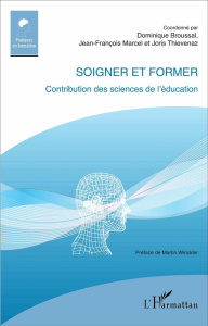 Soigner et former. Contribution des sciences de l'éducation - Broussal Dominique ; Marcel Jean-François ; Thieve
