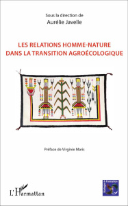 Les relations homme-nature dans la transition agroécologique - Javelle Aurélie ; Maris Virginie