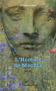 L'Homme de Mechta. Récit - Dubau Christian