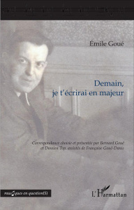 Demain, je t'écrirai en majeur - Goué Emile ; Goué Bernard ; Top Damien ; Goué-Dani