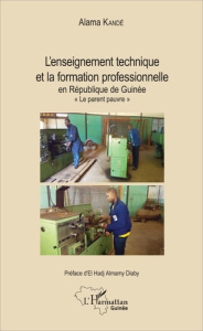 L'enseignement technique et la formation professionnelle en République de Guinée. "Le parent pauvre" - Kandé Alama ; Diaby Almamy