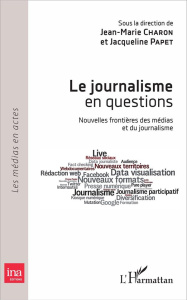 Le journalisme en questions. Nouvelles frontières des médias et du journalisme - Chapon Jean-Marie ; Papet Jacqueline