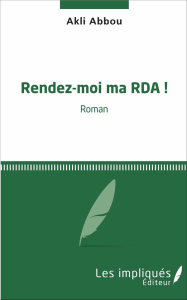 RENDEZ-MOI MA RDA ! - ROMAN - ABBOU AKLI