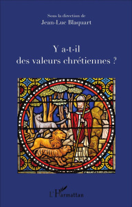 Y a-t-il des valeurs chrétiennes ? - Blaquart Jean-Luc