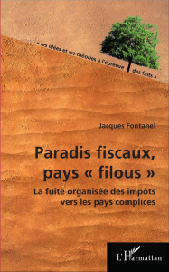 Paradis fiscaux, états "filous". La fuite organisée des impôts vers les pays complices - Fontanel Jacques