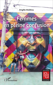 FEMMES EN PLEINE CONFUSION - MOLKHOU BRIGITTE