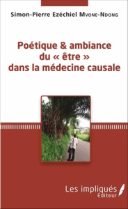 Poétique et ambiance du « être » dans la médecine causale - Mvone Ndong simon-pierre