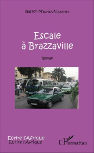Escale à Brazzaville - M'Bemba-Ndoumba Gaston