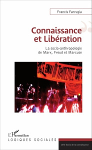 Connaissance et libération. La socio-anthropologie de Marx, Freud et Marcuse - Farrugia Francis