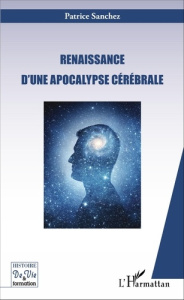 Renaissance d'une apocalypse cérébrale - Sanchez Patrice ; Héber-Suffrin Pierre