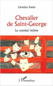 Chevalier de Saint-George. Le combat intime - Paviot Christian