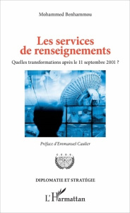 Les services de renseignements. Quelles transformations après le 11 septembre 2001 ? - Benhammou Mohammed ; Caulier Emmanuel