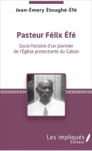 Pasteur Félix Efé - Etoughé-Efé Jean-Emery