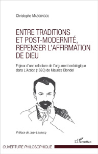 Entre traditions et post-modernité, repenser l'affirmation de Dieu. Enjeux d'une relecture de l'argu - Maboungou Christophe ; Leclercq Jean
