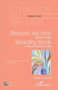 BLESSURES DES MOTS. JOURNAL DE TUNISIE - WOUNDING WORDS. A WOMAN'S JOURNAL IN TUNISIA - EDITION BILI - ACCAD EVELYNE