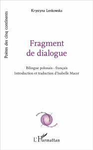 Fragment de dialogue. Edition bilingue polonais-français - Lenkowska Krystyna ; Macor Isabelle