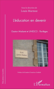 L'éducation en devenir. Gaston Mialaret et UNESCO : florilèges - Marmoz Louis ; Seddoh Komlavi Francisco