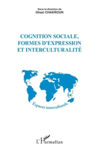 Cognition sociale, formes d'expression et interculturalité - Chakroun Ghazi ; Kridis Noureddine