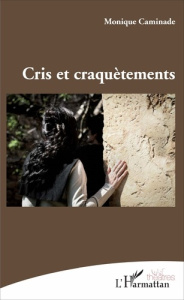 Cris et craquètements - Caminade Monique