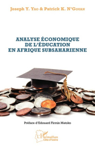 Analyse économique de l'éducation en Afrique subsaharienne - Yao Joseph ; N'Gouan Patrick ; Matoko Edouard