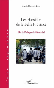 Les Hassidim de la Belle Province. De la Pologne à Montréal - Ousset-Krief Annie