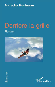 Derrière la grille - Hochman Natacha