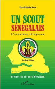 Un scout sénégalais. L'aventure citoyenne, 2e édition - Ndène Pascal ; Moreillon Jacques