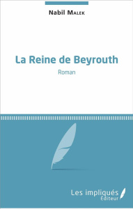 La Reine de Beyrouth - Malek Nabil