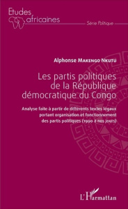 Les partis politiques de la République démocratique du Congo. Analyse faite à partir de différents t - Makengo Nkutu Alphonse