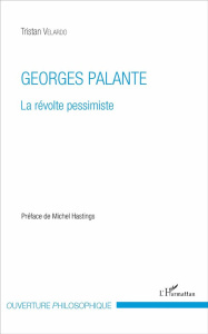 Georges Palante. La révolte pessimiste - Velardo Tristan ; Hastings Michel