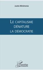 Le capitalisme dénature la démocratie - Minimona Justin