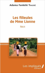 Les filleules de Mme Lionne. Récit - Fankélé Traoré adama