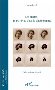 Les photos, un matériau pour la photographie - Zorzal Bruno ; Venturelli Suzete