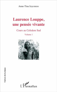 Laurence Louppe, une pensée vivante. Cours au Cefedem Sud Volume 1 - Izquierdo Anne-Tina