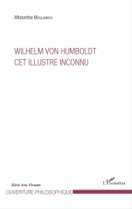 Wilhelm von Humboldt, cet illustre inconnu - Moulambou Mboumba