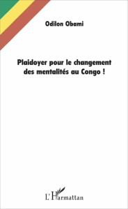 Plaidoyer pour le changement des mentalités au Congo ! - Obami Odilon